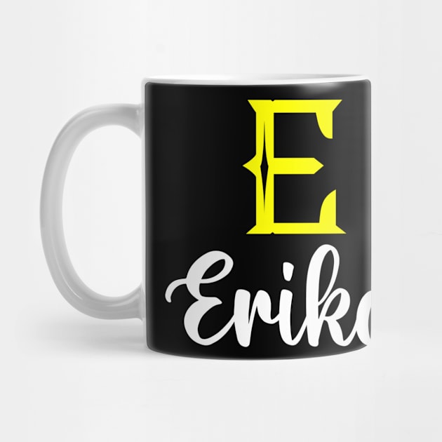 I'm A Erika ,Erika Surname, Erika Second Name by overviewtru